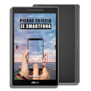 Piękne zdjęcia ze smartfona w zasięgu Twojej ręki - ebook